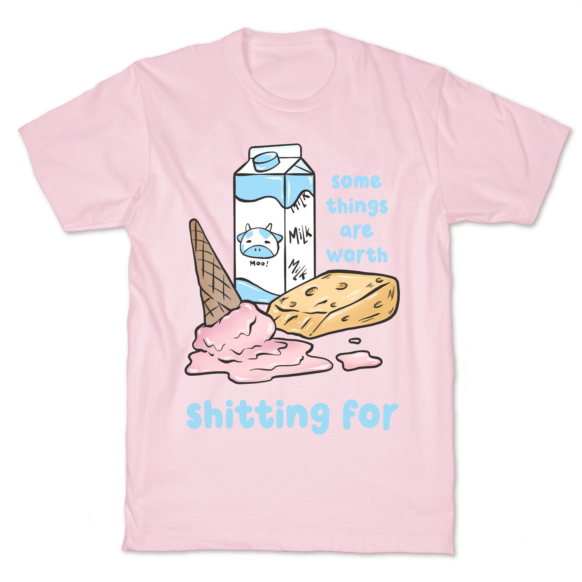 Some Things Are Worth Shitting For T-Shirt